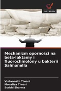 Cover: Mechanizm opornosci na beta-laktamy i fluorochinolony u bakterii Salmonella - Wydawnictwo Nasza Wiedza