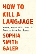 Cover: How to Kill a Language - Crown Publishing Group, Division of Random House Inc