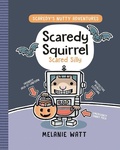 Cover: Scaredy Squirrel Scared Silly - Random House Graphic