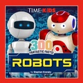 Cover: TIME for Kids: 300 Fantastic Facts!: Robots - Penguin Young Readers Licenses