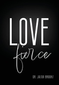 Cover: LOVE Fierce - Dr.Jason Brooks