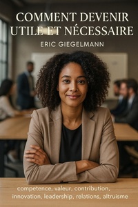 Abbildung von: Comment devenir utile et nécessaire (Développement personnel et spiritualité) - Eric Giegelmann