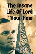 Cover: The Insane Life of Lord Haw-Haw - History Digest Association