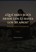 Cover: &iquest;Qu&eacute; hizo Jes&uacute;s desde los 12 a 30 a&ntilde;os? - William Jackson