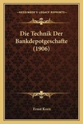 Cover: Die Technik Der Bankdepotgeschafte (1906) - Kessinger Publishing