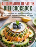 Cover: Autoimmune Hepatitis Diet Cookbook - Sarah Kent