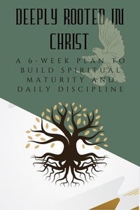 Enlarge image Cover: Deeply Rooted in Christ: A 6-Week Plan to Build Spiritual Maturity and Daily Discipline (JAY: THE COURAGE TO GROW SERIES) - Jay Marson