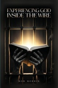 Cover: Experiencing God Inside the Wire - Bob Morris