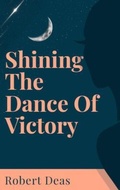Cover: Shining the dance of victory - Robert Deas