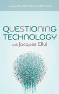 Cover: Questioning Technology with Jacques Ellul - Pickwick Publications