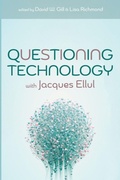 Cover: Questioning Technology with Jacques Ellul - Pickwick Publications