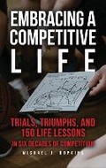 Cover: Embracing a Competitive Life - Dorrance Publishing Co.
