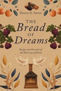 Cover: The Bread of Dreams, Recipes and Portraits of the Mistresses of Psomi (The Elysian Legacy Companion Cookbooks, #1) - DES Publishing, LLC