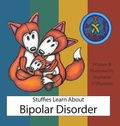 Cover: Stuffies Learn About Bipolar Disorder - Stephanie Williamson