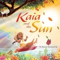 Cover: Kaia and the Sun - OneLove Kids Press, LLC