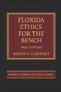Cover: Florida Ethics for the Bench - Woody Clermont Book Publications