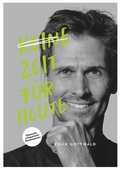 Cover: Keine Zeit f&uuml;r Heute - Felix Gottwald - Felix Gottwald Relations