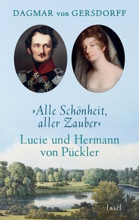Enlarge image Cover: Alle Schönheit, aller Zauber. Lucie und Hermann von Pückler - Insel