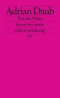 Bild: Was das Valley herrschen nennt - Suhrkamp