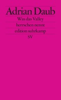 Cover: Was das Valley herrschen nennt - Suhrkamp