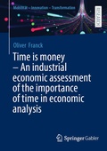 Cover: Time is money - An industrial economic assessment of the importance of time in economic analysis - Springer Gabler