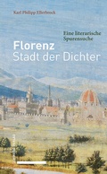 Cover: Florenz - Stadt der Dichter - Schwabe Verlag GmbH