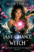 Cover: Last Chance Witch: Die Unsterblichen von Talonswood - tolino media