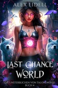 Cover: Last Chance World: Die Unsterblichen von Talonswood - tolino media