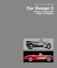 Enlarge image Cover: Car Design 2. Vorbild und Nachbild / Model and Replica - Edition Axel Menges