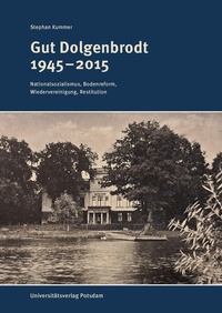 Abbildung von: Gut Dolgenbrodt 1945-2015 - Universitätsverlag Potsdam