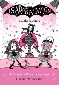 Enlarge image Cover: Isadora Moon and the Pop Stars: The internationally bestselling series from Harriet Muncaster-now on TV! - Oxford University Press
