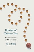 Cover: Routes of Taiwan Tea - University of Washington Press