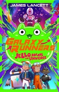 Cover: Galaxy Runners: Jello Breaks the Universe - Scholastic