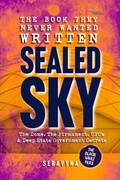 Cover: The Book They Never Wanted Written: Sealed Sky - Seravyna