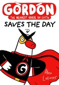 Cover: Gordon Saves the Day: Honkingly funny storytelling from bestselling author Alex Latimer - Oxford University Press