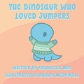 Cover: The The Dinosaur Who Loved Jumpers - MacInk Publishing