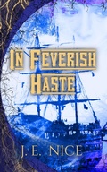 Cover: In Feverish Haste (No Masters Or Kings, #2) - Write into the Woods Publishing