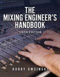Cover: The Mixing Engineer's Handbook 6th Edition - Bobby Owsinski Media Group
