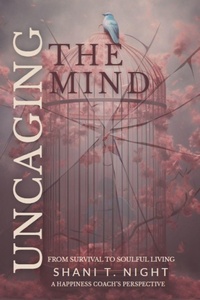 Enlarge image Cover: Uncaging the Mind - Intentionally Positive