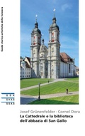 Cover: La Cattedrale e la biblioteca dell'abbazia di San Gallo - Gesellschaft f&uuml;r Schweizerische Kunstgeschichte