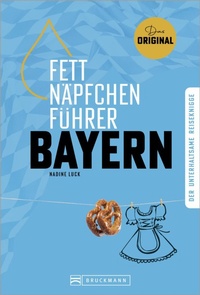 Abbildung von: Fettnäpfchenführer Bayern - Bruckmann Verlag