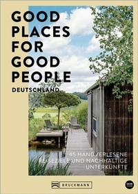 Abbildung von: Good Places for Good People Deutschland - Bruckmann Verlag