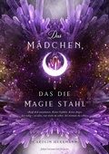 Cover: Das M&auml;dchen, das die Magie stahl - Drachenmond Verlag