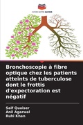 Cover: Bronchoscopie a fibre optique chez les patients atteints de tuberculose dont le frottis d'expectoration est negatif - Editions Notre Savoir