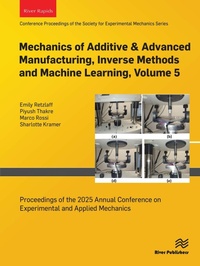 Enlarge image Cover: Mechanics of Additive & Advanced Manufacturing, Inverse Methods and Machine Learning, Volume 5 - River Publishers