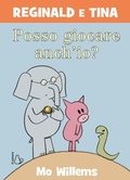 Cover: Posso giocare anch'io? Reginald e Tina - Il Castoro bambini;Il Castoro