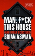 Cover: Man, F*ck This House (And Other Disasters) - Blackstone Publishing