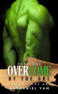 Enlarge image Cover: Overcome by the Orc (Part 1) - Daniel May