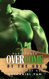 Enlarge image Cover: Overcome by the Orc (Part 3) - Daniel May
