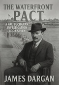 Cover: The Waterfront Pact (A Val Buchanan Investigation, #7) - Danny Boy Books